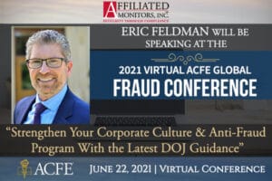 Affiliated Monitors, Inc.’s Eric Feldman will speak at the 2021 Virtual ACFE Global Fraud Conference