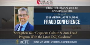 Affiliated Monitors, Inc.’s Eric Feldman will speak at the 2021 Virtual ACFE Global Fraud Conference