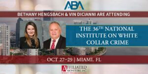 Vin DiCianni and Bethany Hengsbach Will Be Attending the 36th National Institute on White Collar Crime - October 27-29, 2021
