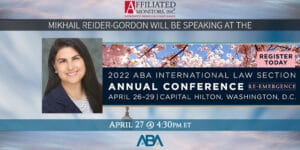 Mikhail Reider-Gordon Will Be Speaking at the 2022 ABA International Law Section - April 27th from 4:30 – 6:00 PM - Washington, DC