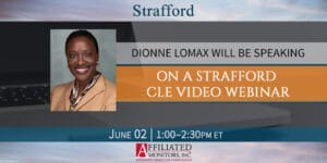 Dionne Lomax is Speaking at a Strafford CLE Video Webinar on June 2nd